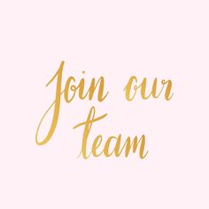 the words join our team written in gold foil on a pink background with a black and white