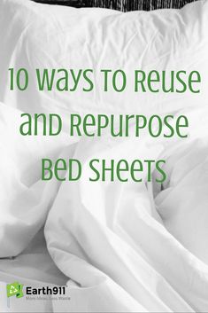 an unmade bed with the words 10 ways to reuse and repurpose bed sheets