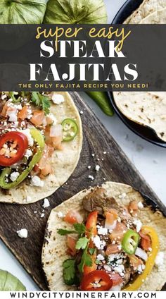 three steak fajitas on a cutting board with text overlay that reads super easy steak fajitas the only fajita recipe you need