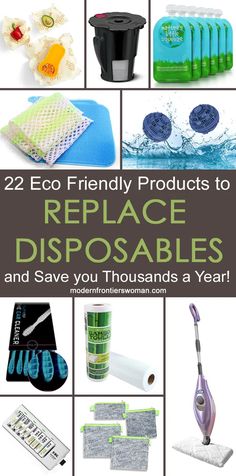 some products that are on display with the words, 22 eco friendly products to replace disposables and save you thousands a year