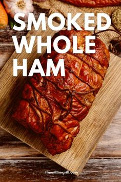 smoked whole ham on a cutting board with the words smoked whole ham overlayed