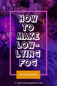 the words how to make low - lying fog on a purple background