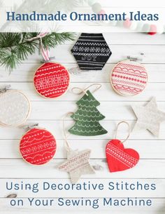 handmade ornament ideas using decorative stitches on your sewing machine, including christmas ornaments