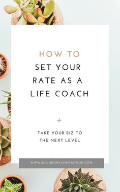 plants and succulents with the text how to set your rate as a life coach