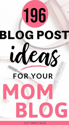 the words blog post ideas for your mom's blog are in pink and black