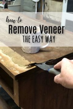 a person is using a knife to remove veneer from an old wooden table with the words how to remove veneer the easy way