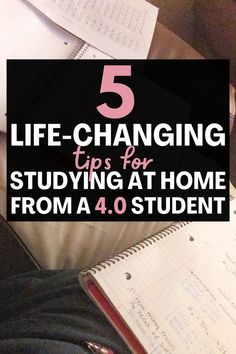 a person holding a notebook with the title 5 life - changing tips for studying at home from a 4 0 student