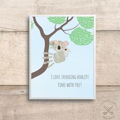 a card with a koala bear in a tree on it's back and the words i love spending koalaty time with you