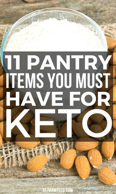 almonds and nuts with the words 11 pantry items you must have for keto