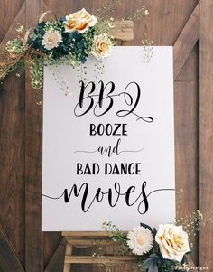 a sign that says b2 booze and bad dance moves with flowers on it