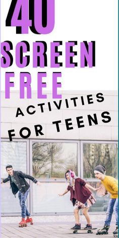 the words,'40 screen free activities for teens'are in purple and black