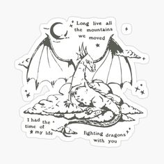 a black and white drawing of a dragon with the words long live all the mountains we moved