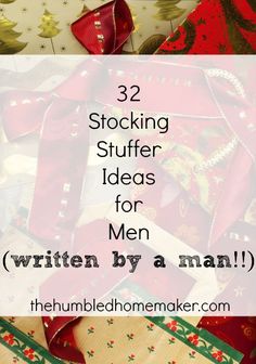 christmas presents with text overlay that reads, 32 stocking stuffer ideas for men written by a man