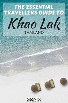 the essential traveler's guide to khao lak, thailand with text overlay