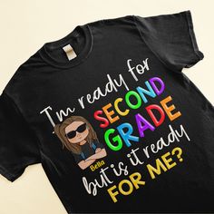 a t - shirt that says i'm ready for second grade, but it's already for me?