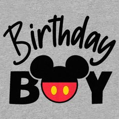 a mickey mouse birthday shirt with the words'birthday boy '