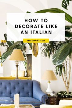 a living room with blue couches and potted plants on the wall, text overlay reads how to decorate like an italian