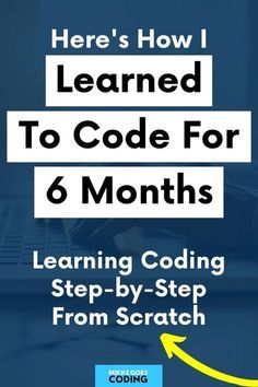 a laptop with the text here's how i learned to code for 6 months