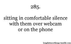 a quote that reads,'sitting in comfortableble silence with them over webcam or on the phone