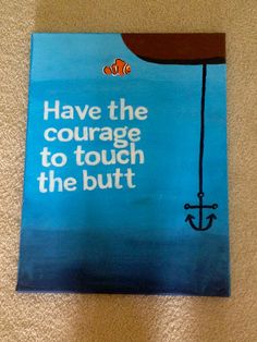 Finding Nemo "Have the Courage to touch the butt" canvas Disney Canvas Paintings, Beginner Painting On Canvas, Disney Canvas Art, Disney Canvas, Disney Paintings, Paintings Canvas, Canvas Painting Ideas, Easy Canvas