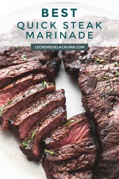 sliced steak on a white plate with the words best quick steak marinade