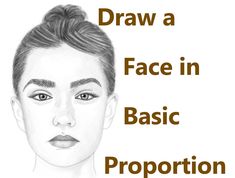 a drawing of a woman's face with the words draw a face in basic proportion