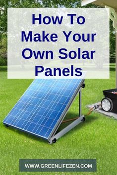 a solar panel on the grass with text overlay how to make your own solar panels