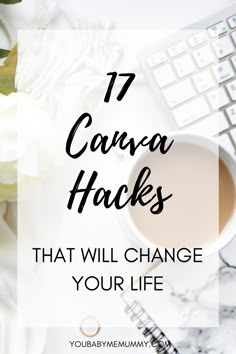 a cup of coffee next to a keyboard with the words 17 camera hacks that will change your life