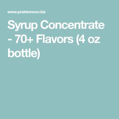 the words syrup concentrateate 70 + flavors 4oz bottle