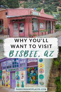 two pictures with the words why you'll want to visit bisbee, az