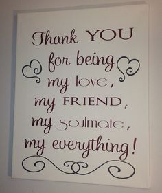 a thank card with the words'thank you for being my love, my friend, my soulmate, my everything '