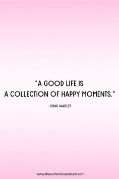 a pink background with the words, a good life is a collection of happy moments