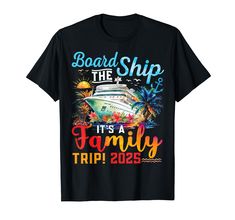 a black shirt with the words board ship it's a family trip