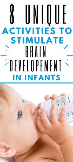 a baby drinking from a bottle with the words 8 unique activities to simulate brain development in infants