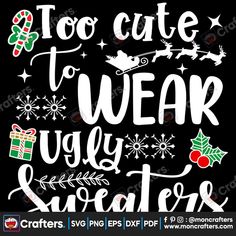 too cute to wear ugly sweaters svg file