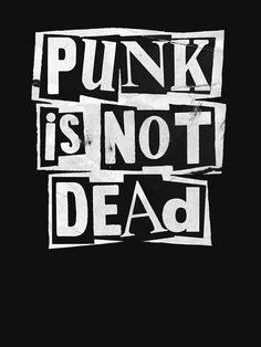 the words punk is not dead on a black background