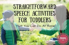 two young children sitting in the grass with text overlay that reads, straight forward speech activities for toddlers that you can do at home