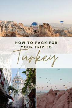 a collage of photos with the words how to pack for your trip to turkey