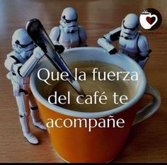 star wars sit in a coffee cup with the caption, que la fuera del cafe te accompane