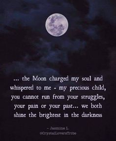 the moon is shining in the night sky with a quote written on it that says,'the moon charged my soul and whispered to me - my precious child, you cannot