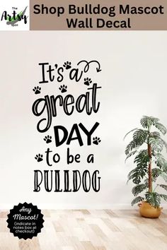 a wall decal that says it's a great day to be a bulldog