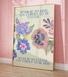 there is a sign that says never be so kind you forget to be cleverer