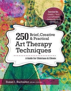 250 Brief, Creative & Practical Art Therapy Techniques: A Guide for Clinicians & Clients by Susan Buchalter, Paperback - DiscountMags.com Art Therapy Directives, Creative Arts Therapy, Therapy Techniques, Art Therapy Projects, Art Therapist, Therapeutic Art, Art Therapy Activities, Play Therapy, Group Therapy