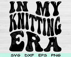 i'm my knitting era svg dxf eps png