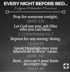 a poster with the words, every night before bed pray for someone tonight james 51 6 let god use your ask him who you can be