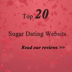 the top 20 sugar dating webs read our review and give back to your friends