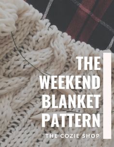 The Weekend Blanket Knitting Pattern THE COZIE SHOP Blanket Sweater Pattern, Thick Knitted Blanket, Knitted Throw Patterns, Chunky Cable Knit Throw, Knit Afghan Patterns, Cables Blanket, Intermediate Knitting Patterns, Blanket Knitting Pattern, Cable Knit Throw