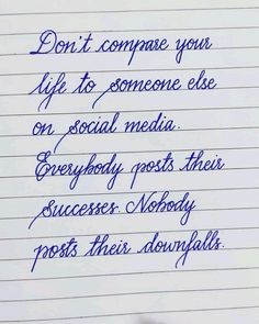 a handwritten note with the words don't compare your life to someone else on social media everybody posts these success nobody posts