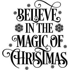 believe in the magic of christmas with snowflakes and stars on it, as well as lettering