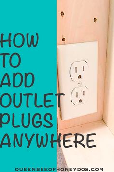 an electrical outlet with the words how to add outlet plugs anywhere